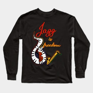 Jazz is freedom... Long Sleeve T-Shirt